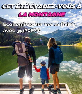 OFFRES MONTAGNE D'ETE AVEC NOTRE PARTENAIRE SKIPOWER